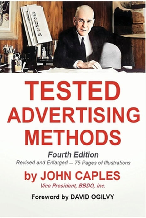 Tested advertising methods by John Caples