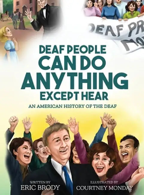 Deaf People Can Do Anything Except Hear by Eric Brody