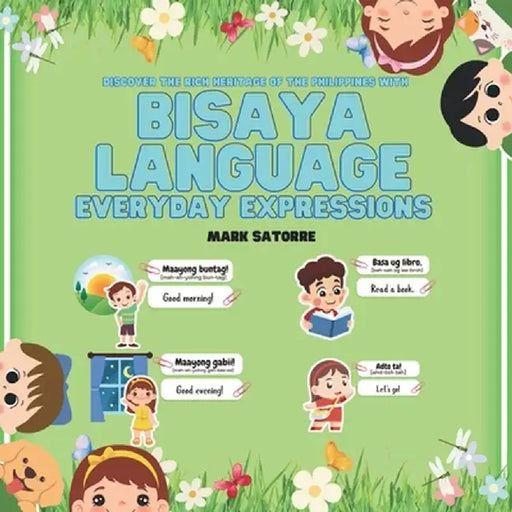 Bisaya Language: Everyday Expressions by Mark Satorre