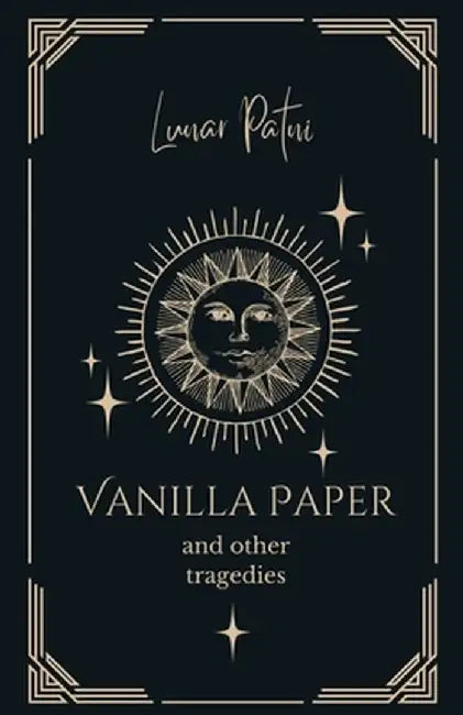 Vanilla Paper and Other Tragedies by Lunar Patni