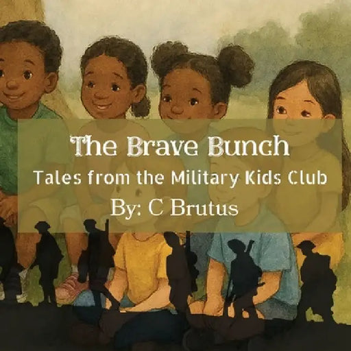 The Brave Bunch: Tales from the Military Kids Club by C. Brutus
