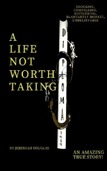 A Life Not Worth Taking by Jeremiah Douglas