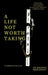 A Life Not Worth Taking by Jeremiah Douglas