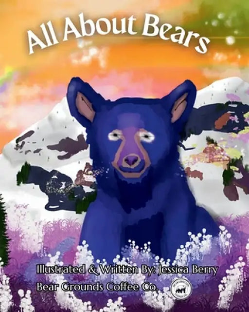 All About Bears - Colorful, Fun and Educational Children's Book, Discover all Species of Bear, Their Habitats and Fun Facts! by Jessica Berry