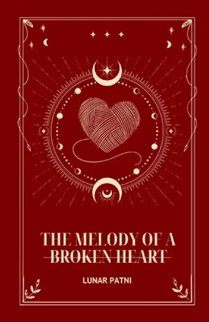 The Melody of a Broken Heart by Lunar Patni