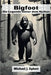 Bigfoot Die Legende hinter dem Mythos by Michael J. Egbert