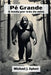 Pé Grande A lenda por trás do mito by Michael J. Egbert