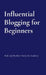 Influential Blogging for Beginners by Hugh Richards