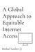 A Global Approach to Equitable Internet Access by Michael Andrew Lambert
