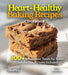 Heart-Healthy Baking Recipes: 100+ Wholesome Treats for Sweet Satisfaction, Pictures Included by Sullivan, Patrick