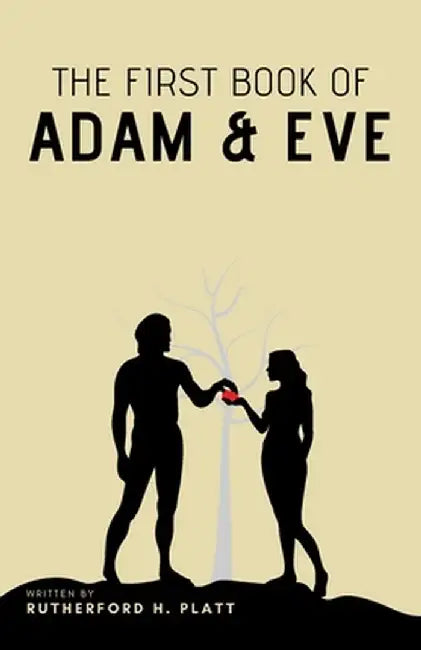 The First Book of Adam and Eve by Rutherford H. Platt