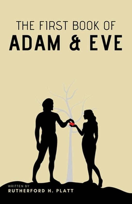 The First Book of Adam and Eve by Rutherford H. Platt