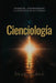 Scientology / Cienciología: Core Beliefs, Controversies, and The Quest for Clarity / Creencias, Controversias y la Búsqueda de la Claridad by Skye Alden