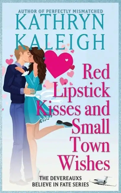 Red Lipstick Kisses and Small Town Wishes by Kathryn Kaleigh