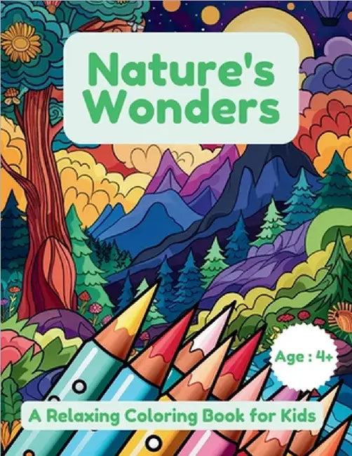 Nature's Wonders: A Relaxing Coloring Book for Kids by A. Hazra