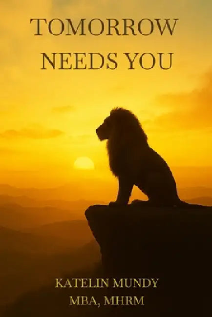 Tomorrow Needs You by Mba Mhrm Mundy