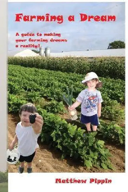 Farming a Dream by Matthew Pippin