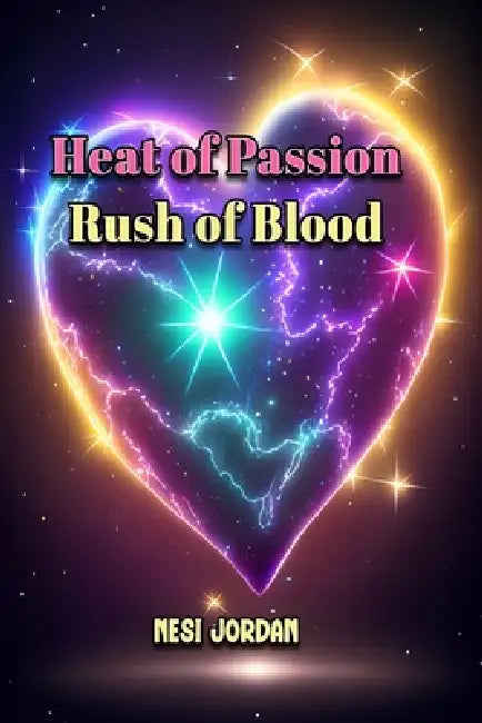 Heat of Passion, Rush of Blood by Nesi Jordan