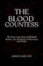 The Blood Countess: The True Crime Story of Elizabeth Bathory, the Hungarian Noblewoman Serial Killer by Jason Carlton