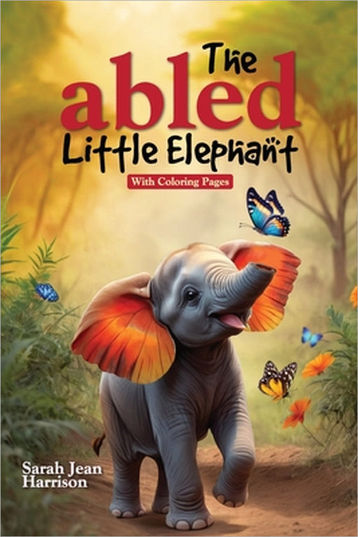 The Abled Little Elephant: With Coloring Pages by Sarah Jean Harrison