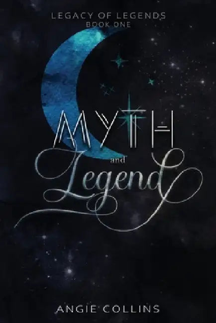 Myth and Legend by Angie Collins