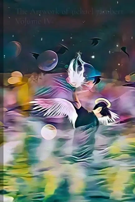 The Artwork of 3ichael 7ambert: Volume IV by Michael Andrew Lambert