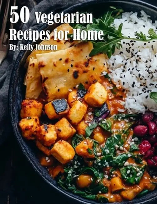 50 Vegetarian Recipes for Home by Kelly Johnson