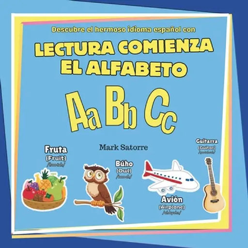 Lectura Comienza: El Alfabeto by Mark Satorre