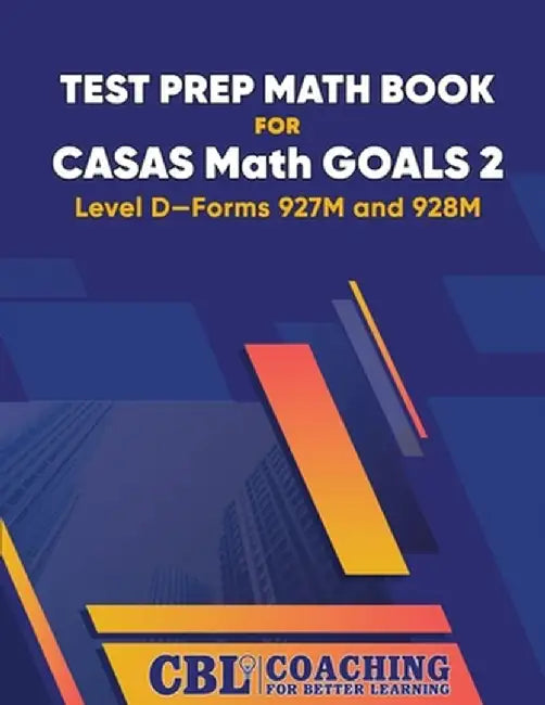 Test Prep Math Book for CASAS Math GOALS 2 Level D-Forms 927M and 928M by Coaching for Better Learning