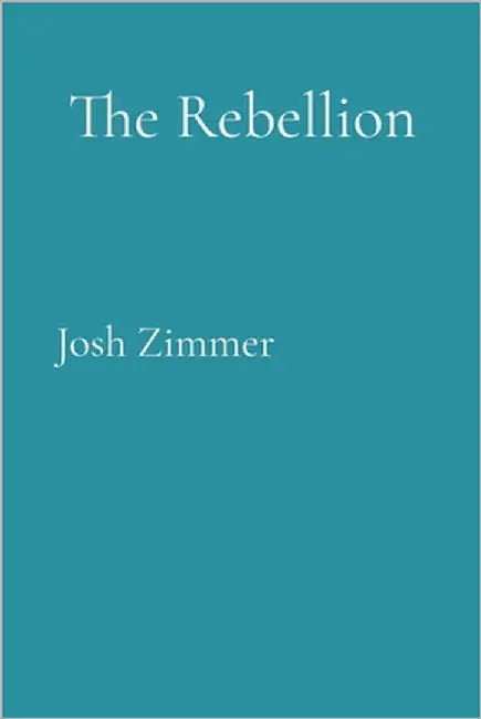 The Rebellion by Zimmer, Josh