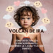 Volcán De Ira: Cómo Detectar Los Desencadenantes, Mantener La Calma Y Decir Lo Que Sientes by Allen, Dan