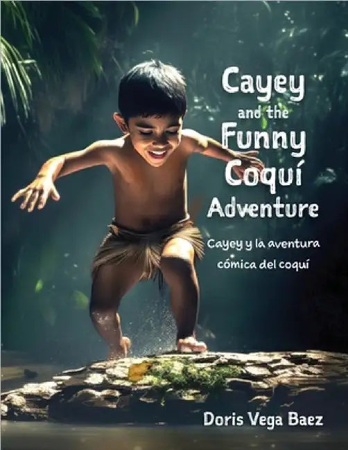 Cayey and the Funny Coqui Adventure Cayey y la aventura cómica del coquí by Baez, Doris Vega