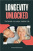 Longevity Unlocked: The Secrets to a Longer, Healthier Life by Nolan Blackwood