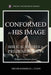 Conformed to His Image: Biblical Studies in Predestination by Mister Roderick L. Evans