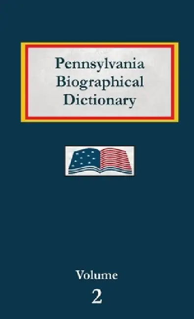 Pennsylvania Biographical Dictionary - Volume 1 by Nancy Capace