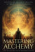 Mastering Alchemy: The Key to Success and Spiritual Grow by Dan Desmarques