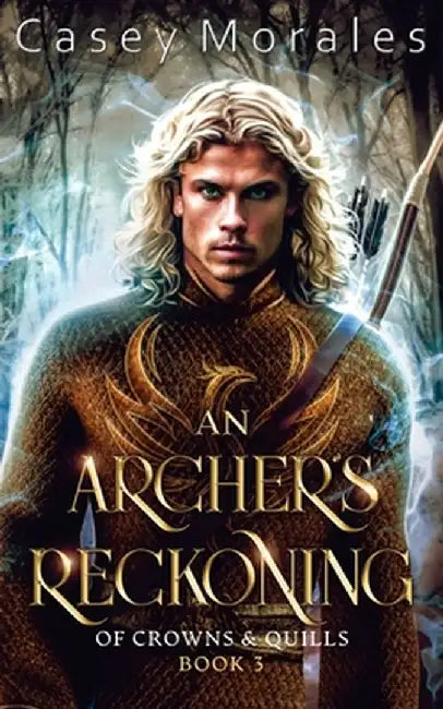 An Archer's Reckoning: An m/m epic fantasy romance adventure by Casey Morales