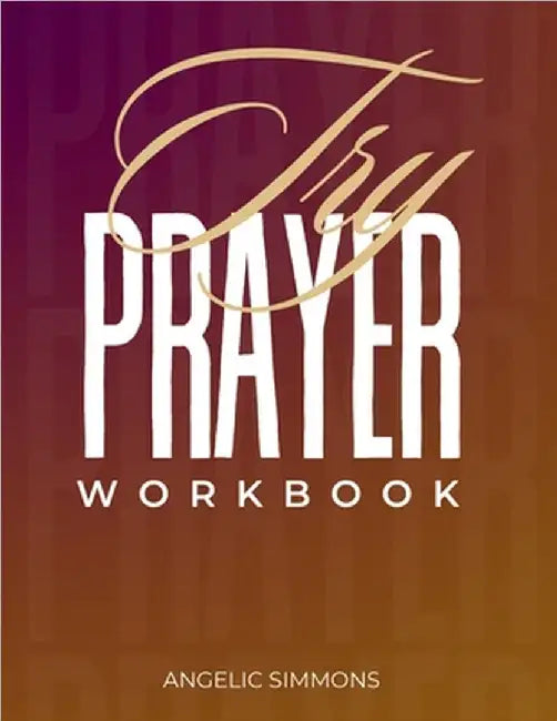 Try Prayer Workbook by Simmons, Angelic