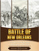 Battle of New Orleans: A Brief Overview from Beginning to the by History Encounters