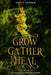Grow, Gather, Heal: Goldenrod - Nature's Unsung Hero by John T. Ungerer