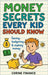 Money Secrets Every Kid Should Know: The Fun & Simple Guide to Smart Money Skills by Finance, Corine