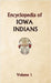 Encyclopedia of Iowa Indians (Volume one) by Donald Ricky