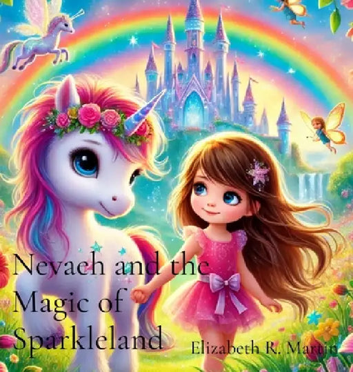 Nevaeh and the Magic of Sparkleland by Elizabeth Martin