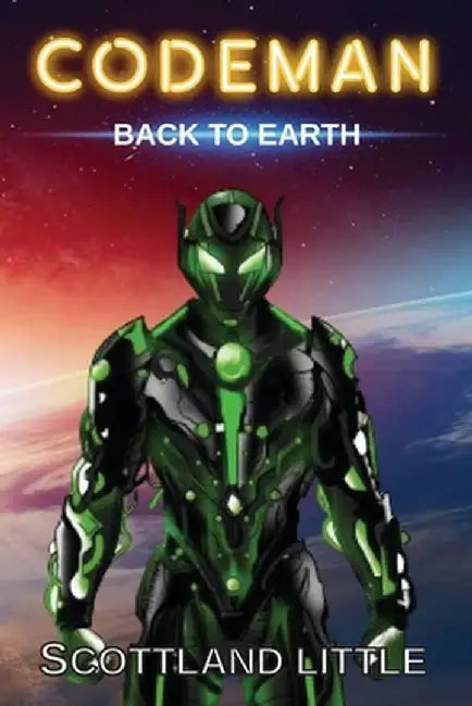Codeman: Back to Earth (Codeman Series Book 2) by Scottland Little