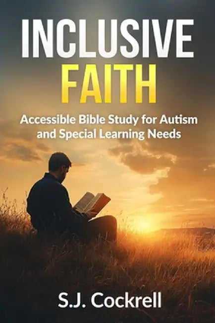 Inclusive Faith: Accessible Bible Study for Autism and Special Learning Needs by S. J. Jerome Cockrell