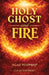 Holy Ghost And Fire: A Call to Sonship by Lucas Sherbert