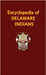 Encyclopedia of Delaware Indians by Donald Ricky