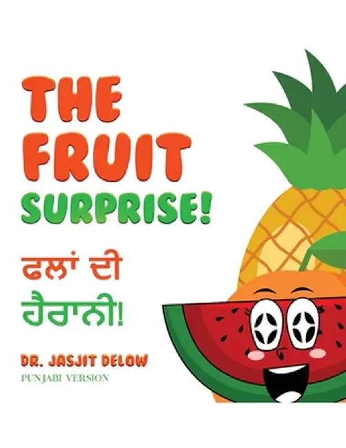 The Fruit Surprise!: Punjabi Version by Jasjit Delow