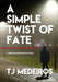 A Simple Twist of Fate by Tj Medeiros