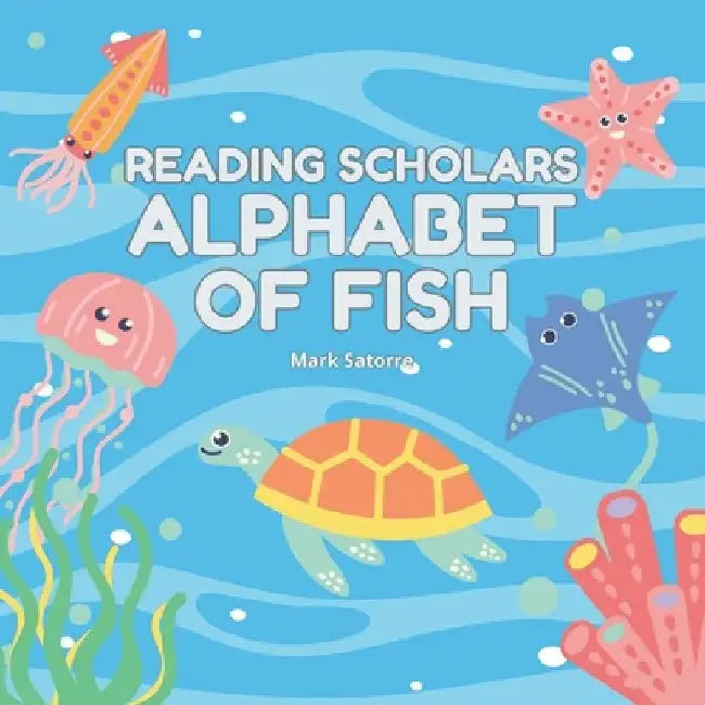 Reading Scholars: Alphabet of Fish by Mark Satorre